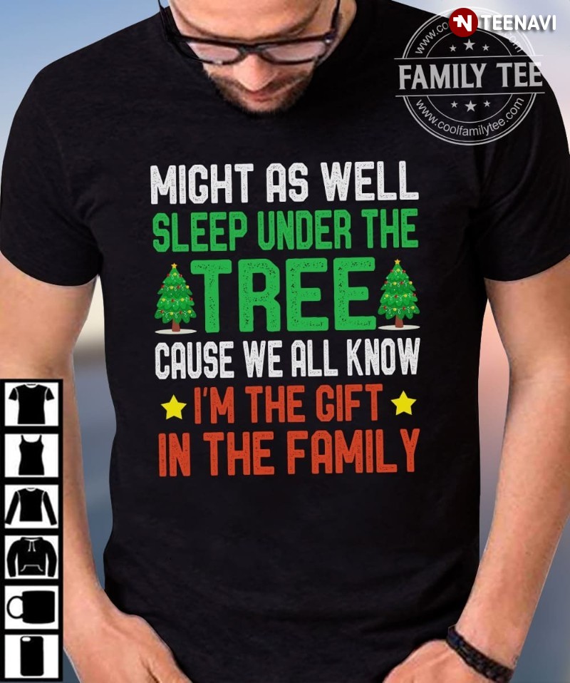 Funny Saying Family Christmas Shirt, Might As Well Sleep Under The Tree