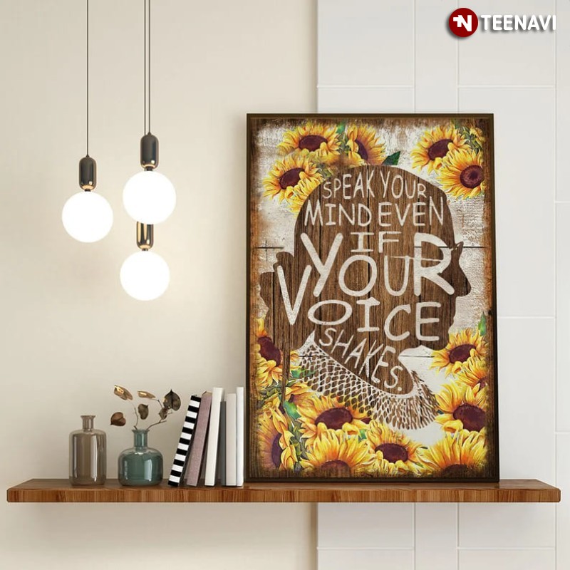 Ruth Bader Ginsburg Sunflower Poster, Speak Your Mind Even If Your Voice Shakes