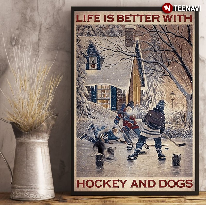 Dog Hockey Lover Poster, Life Is Better With Hockey And Dogs