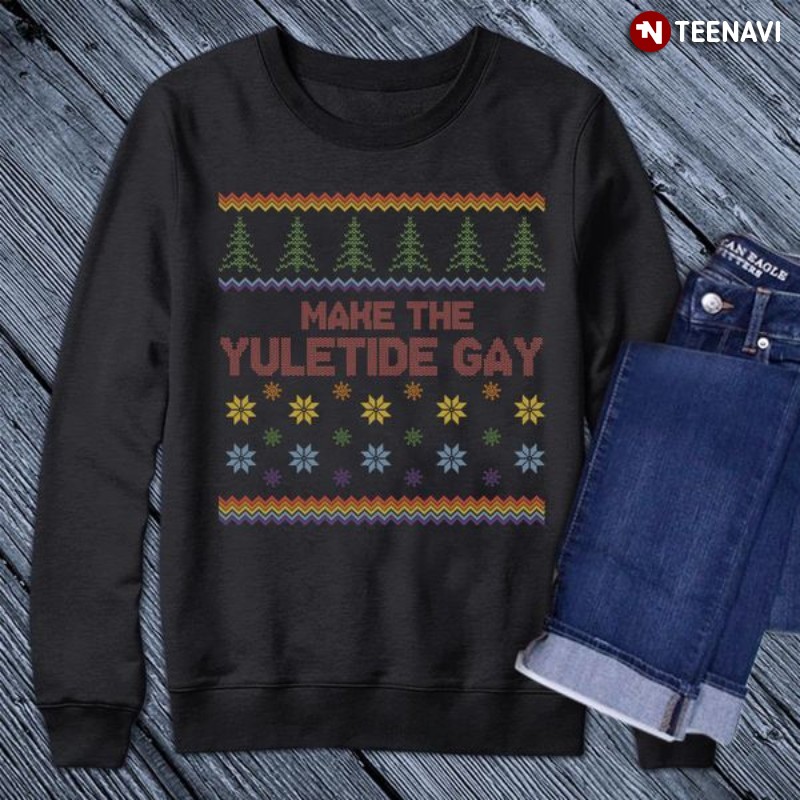 LGBT Pride Ugly Christmas Sweatshirt, Make The Yuletide Gay