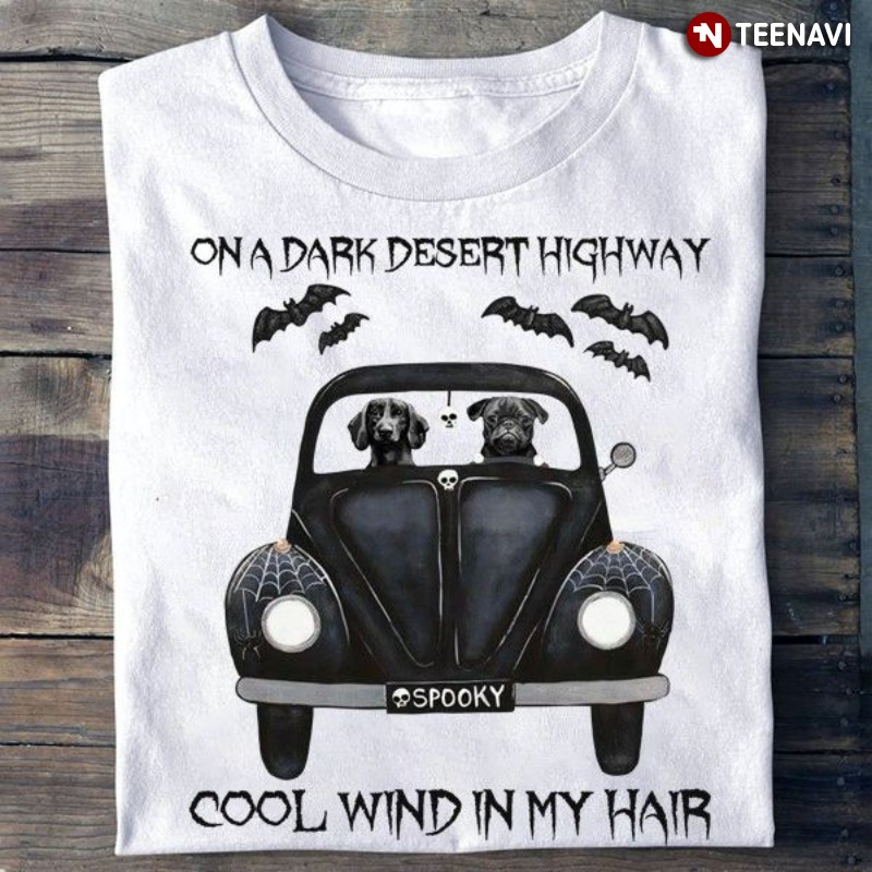 Halloween Dog Lover Shirt, On A Dark Desert Highway Cool Wind In My Hair