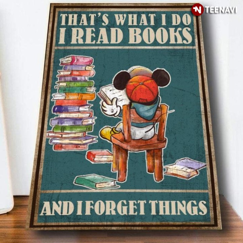 Mickey Mouse Bookworm Poster, That's What I Do Read Books And I Forget Things