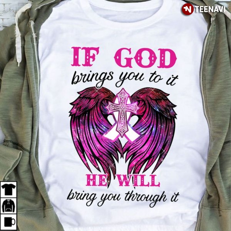 Jesus Christ Shirt, If God Brings You To It He Will Bring You Through It