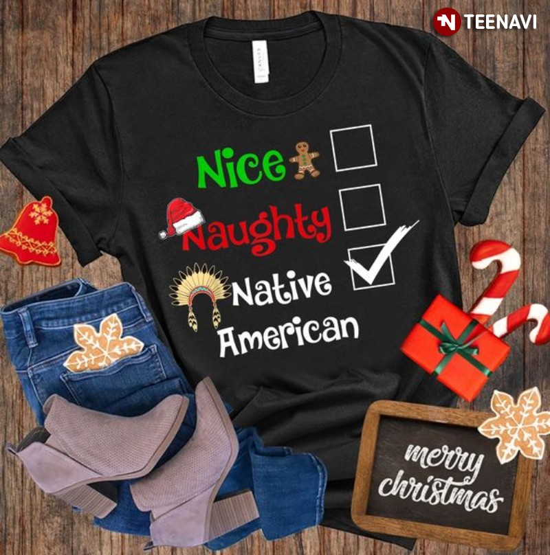 Funny Christmas Native American Shirt, Nice Naughty Native American