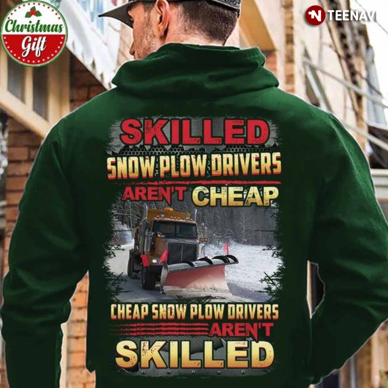 Funny Snow Plow Driver Hoodie, Skilled Snow Plow Drivers Aren't Cheap
