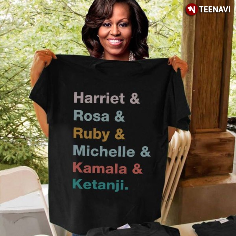 Famous Feminists Shirt, Harriet & Rosa & Ruby & Michelle & Kamala & Ketanji