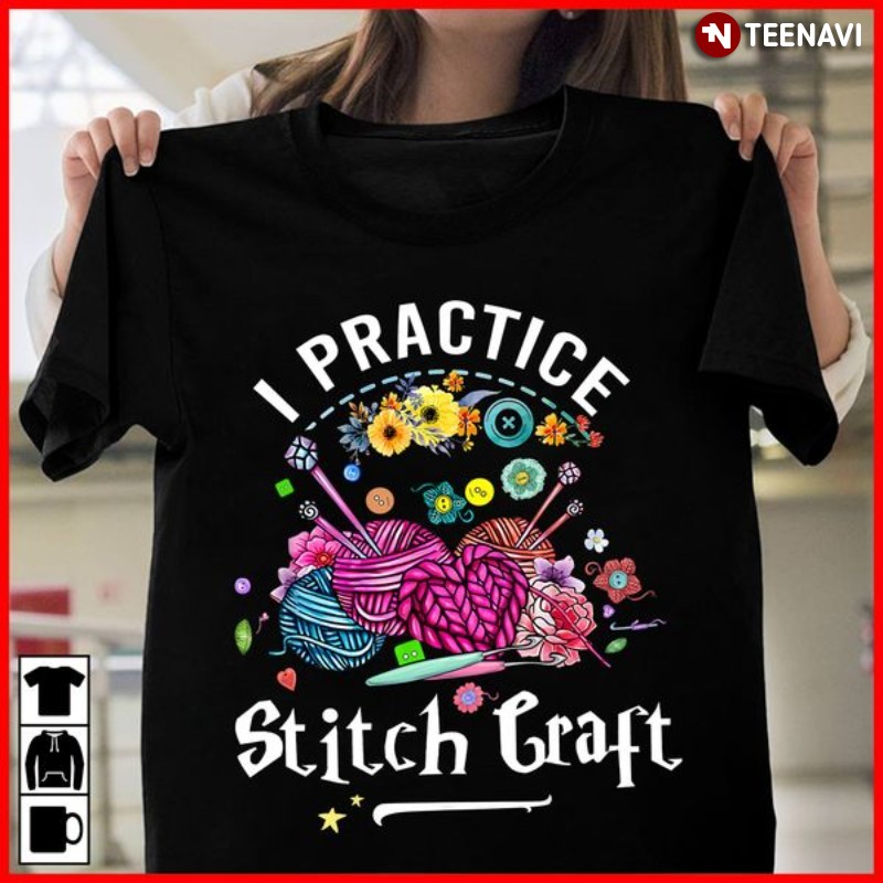 Funny Knitting Crafting Shirt, I Practice Stitch Craft