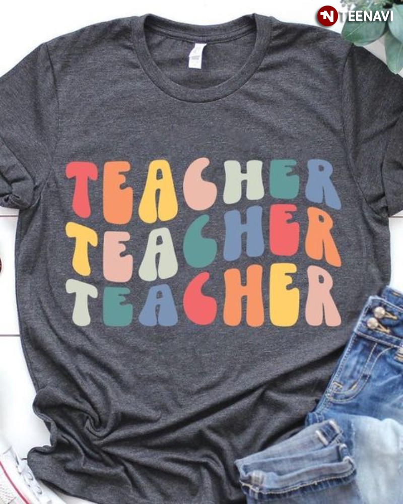 Gift for Teacher Shirt, Teacher Teacher Teacher