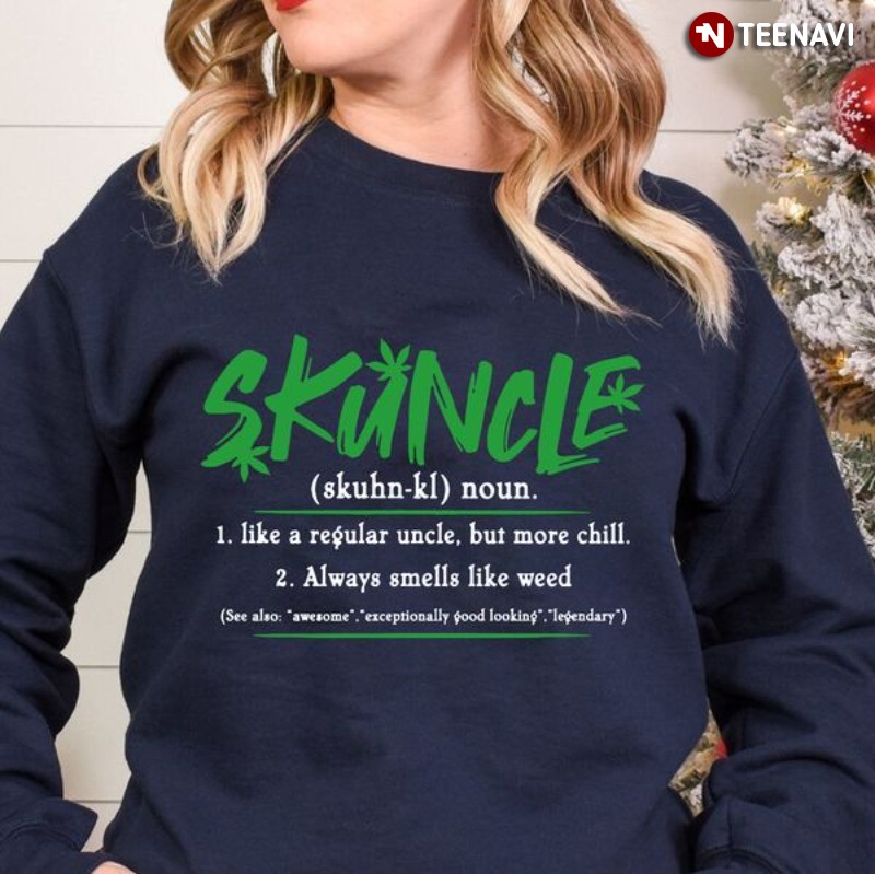 Funny Weed Uncle Sweatshirt, Skuncle Definition Noun