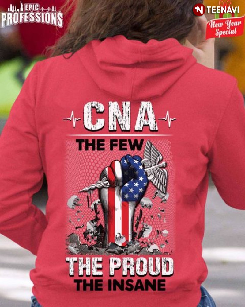 Certified Nursing Assistant Hoodie, CNA The Few The Proud The Insane