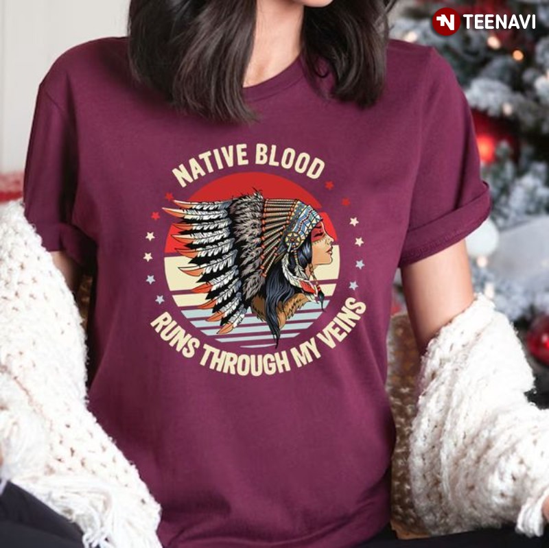 Native American Pride Shirt, Native Blood Runs Through My Veins