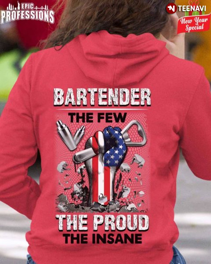 Bartender American Flag Hoodie, Bartender The Few The Proud The Insane