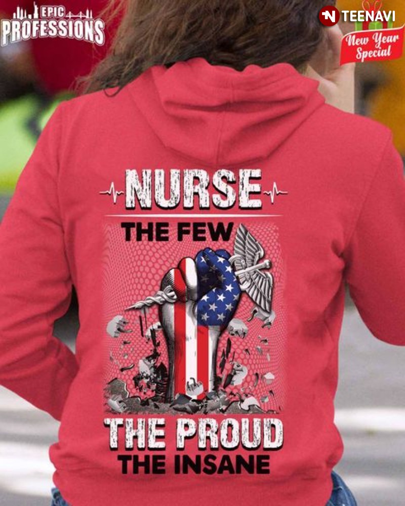 Nurse American Flag Hoodie, Nurse The Few The Proud The Insane