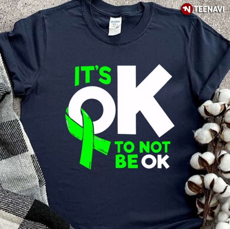 Mental Health Awareness Shirt, Green Ribbon It’s Ok To Not Be Ok