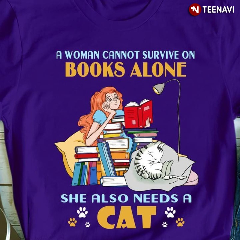 Cat Book Lover Woman Shirt, A Woman Cannot Survive On Books Alone