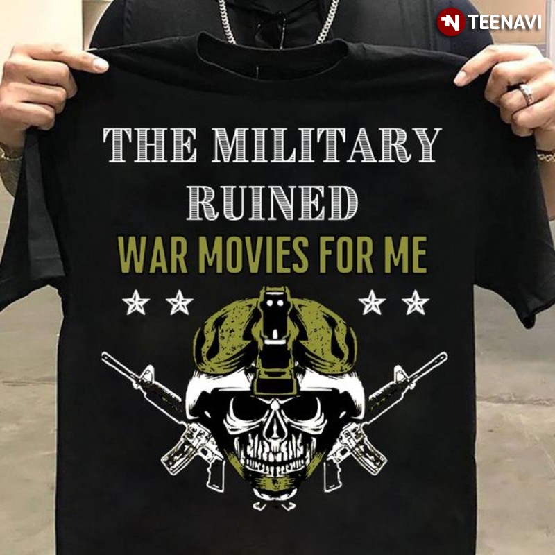 Skull Gun Movie Shirt, The Military Ruined War Movies For Me