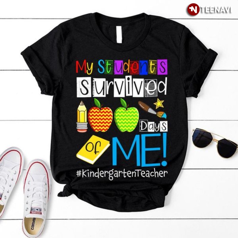Kindergarten Teacher Shirt, My Students Survived 100 Days Of Me Teacher!