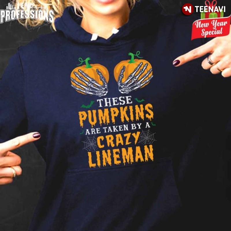 These Pumpkins Are Taken By A Crazy Lineman Halloween T-Shirt