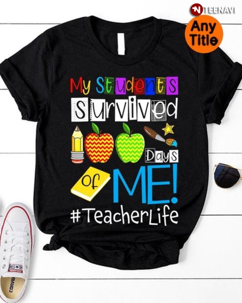Teacher Shirt, My Students Survived 100 Days Of Me! #TeacherLife