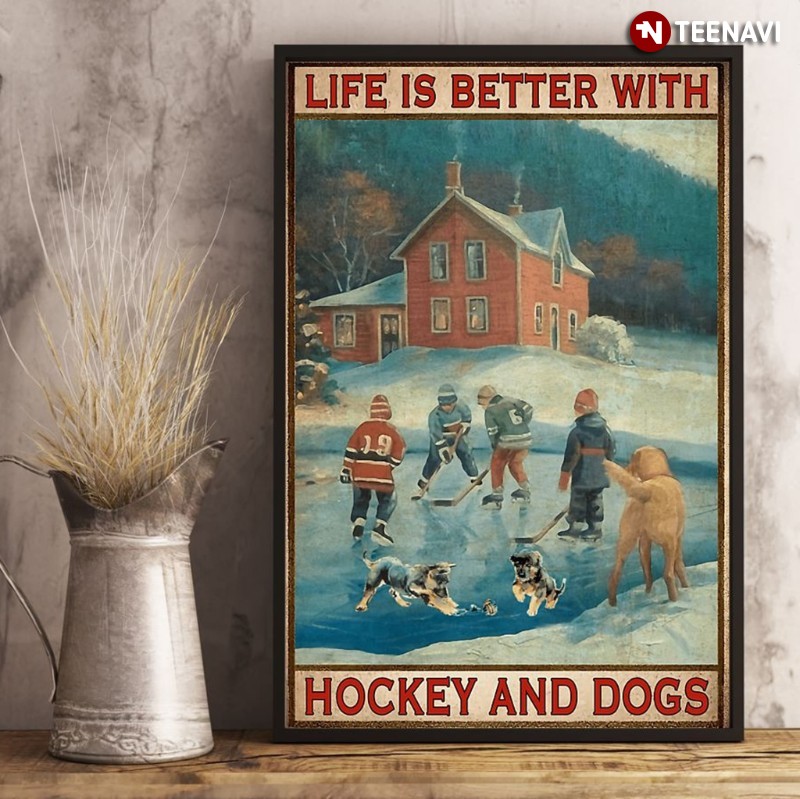 Dog Hockey Player Poster, Life Is Better With Hockey And Dogs