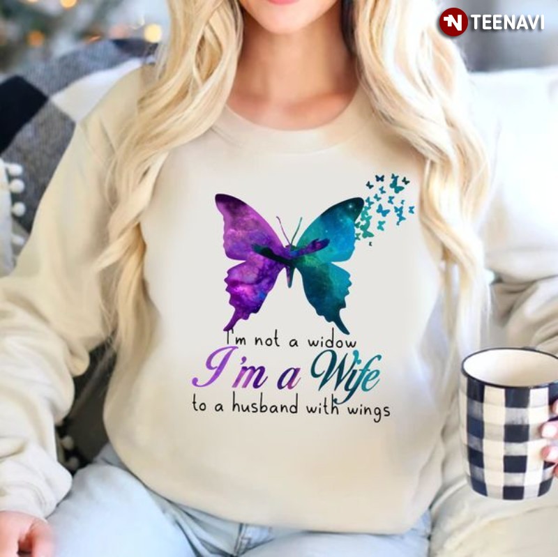 Wife Widow Sweatshirt, Butterfly I’m Not A Widow I’m A Wife To A Husband With Wings