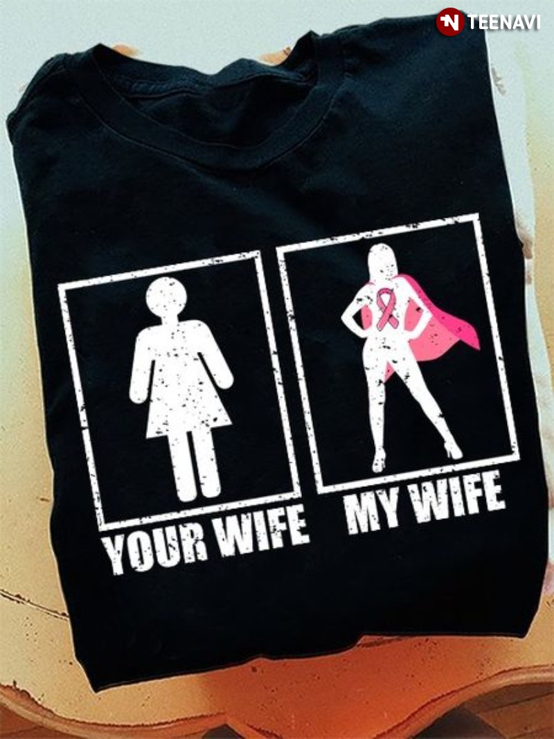 Breast Cancer Awareness Husband Shirt, Your Wife My Wife