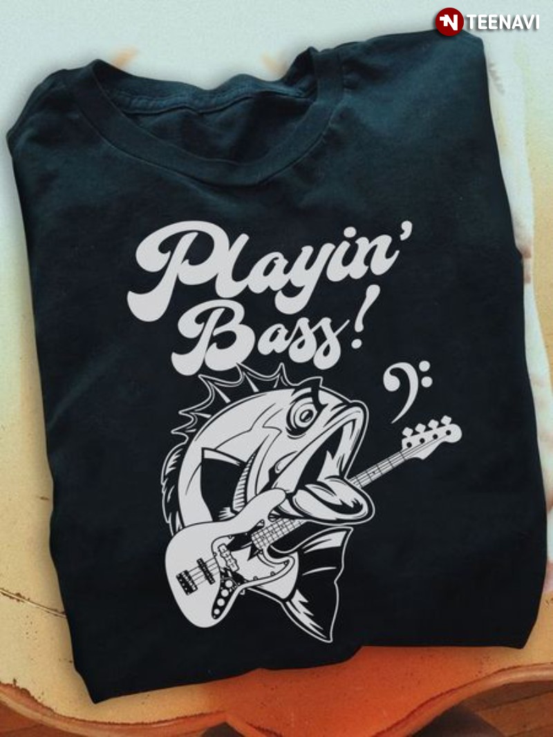 Funny Fish Bass Guitar Shirt, Playin' Bass!