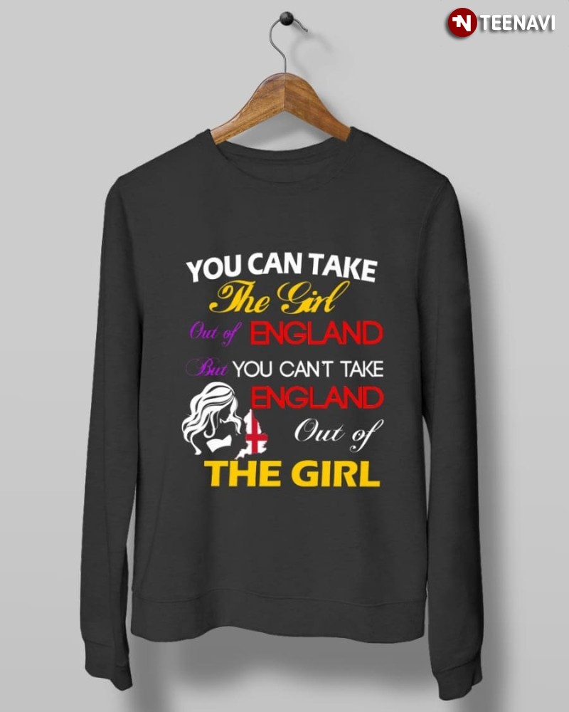 British Girl Sweatshirt, You Can Take The Girl Out Of England