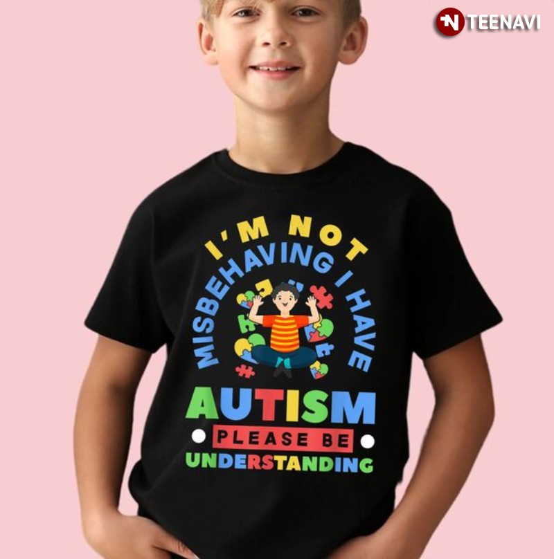 Autism Awareness Boy Shirt, I’m Not Misbehaving I Have Autism Please Be Understanding