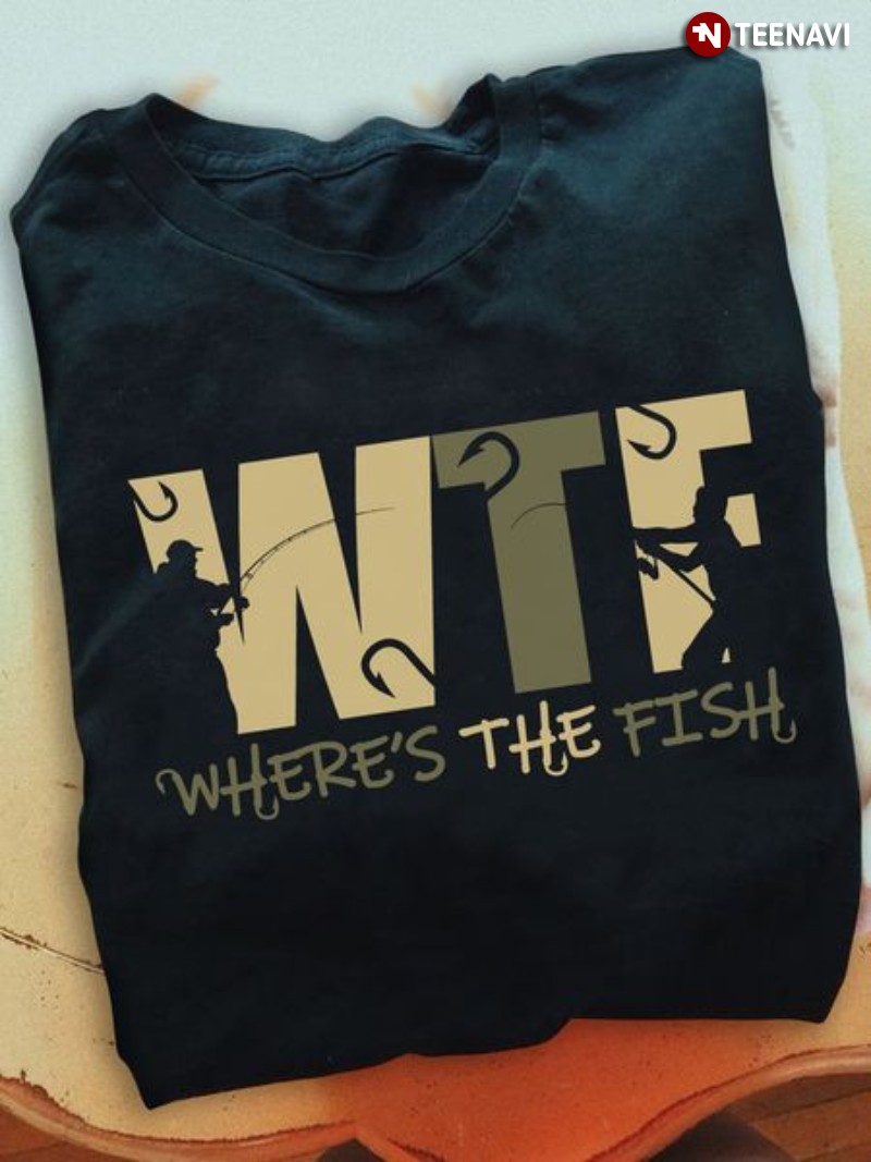Funny Fishing Lover Shirt, WTF Where’s The Fish