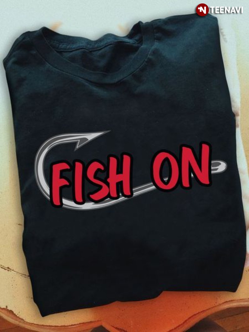 Funny Fishing Lover Shirt, Fishing Hook Fish On