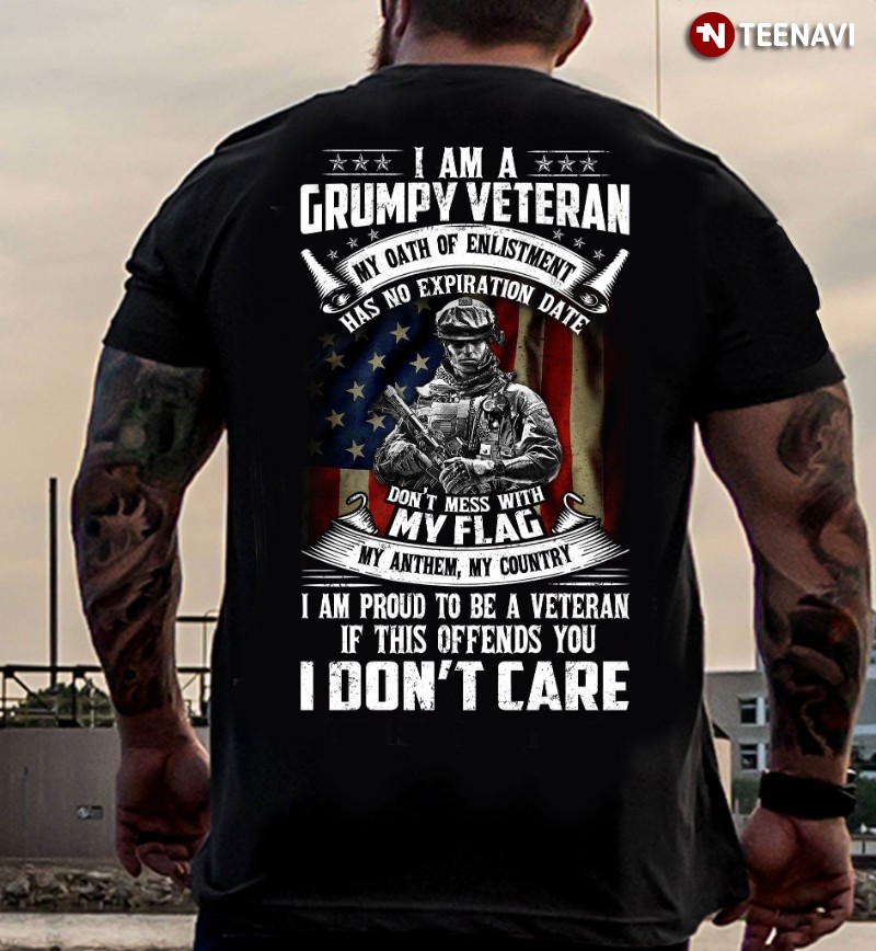 Veteran Shirt, I Am A Grumpy Veteran My Oath Of Enlistment Has No Expiration Date