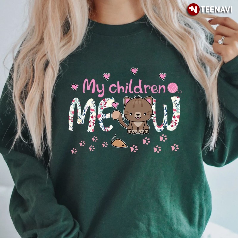 Cat Lover Sweatshirt, My Children Meow