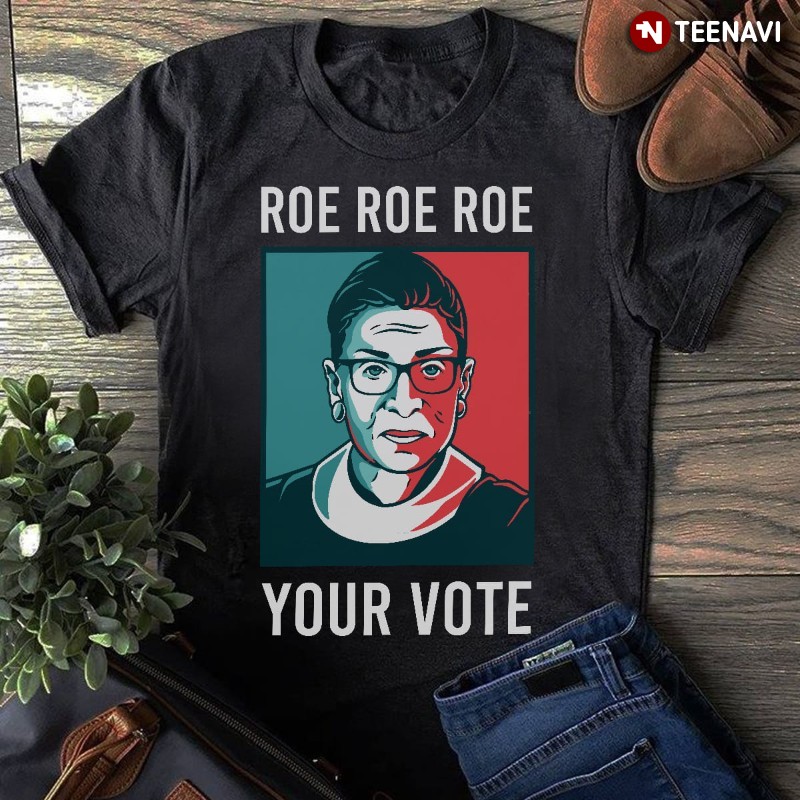 Pro Choice Shirt, Vintage Roe Roe Roe Your Vote
