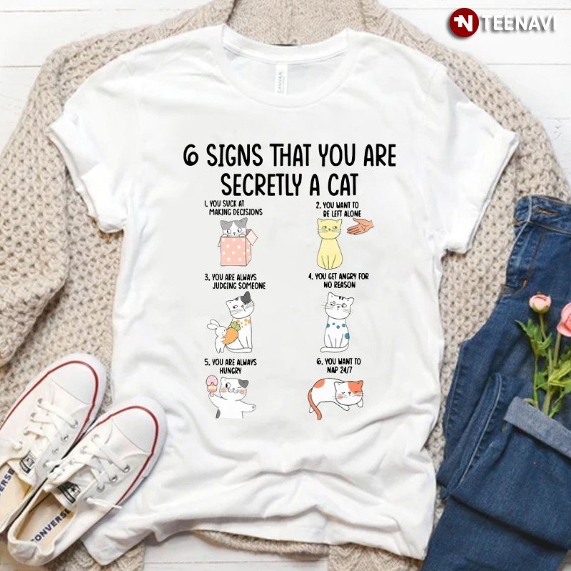 Funny Cat Lover Shirt, 6 Signs That You Are Secretly A Cat