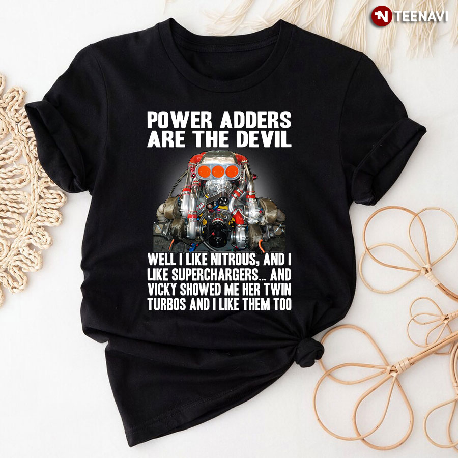 Mechanic Shirt, Power Adders Are The Devil Well I Like Nitrous
