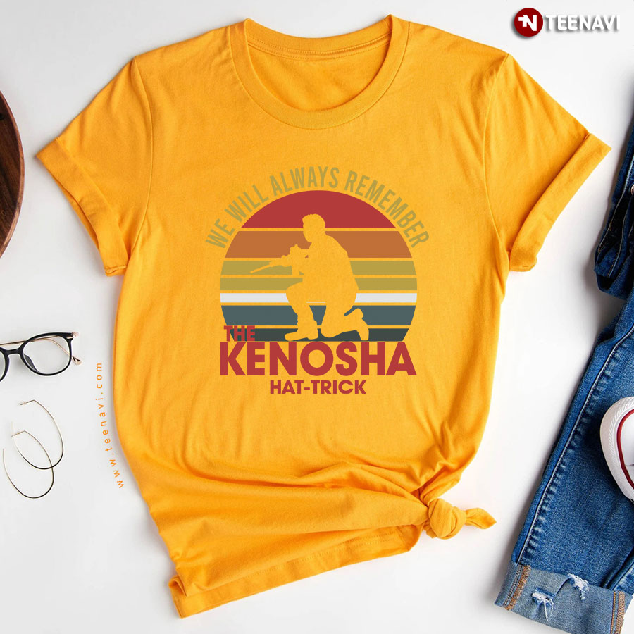 Vintage We Will Always Remember The Kenosha Hat-trick Kyle Rittenhouse T-Shirt