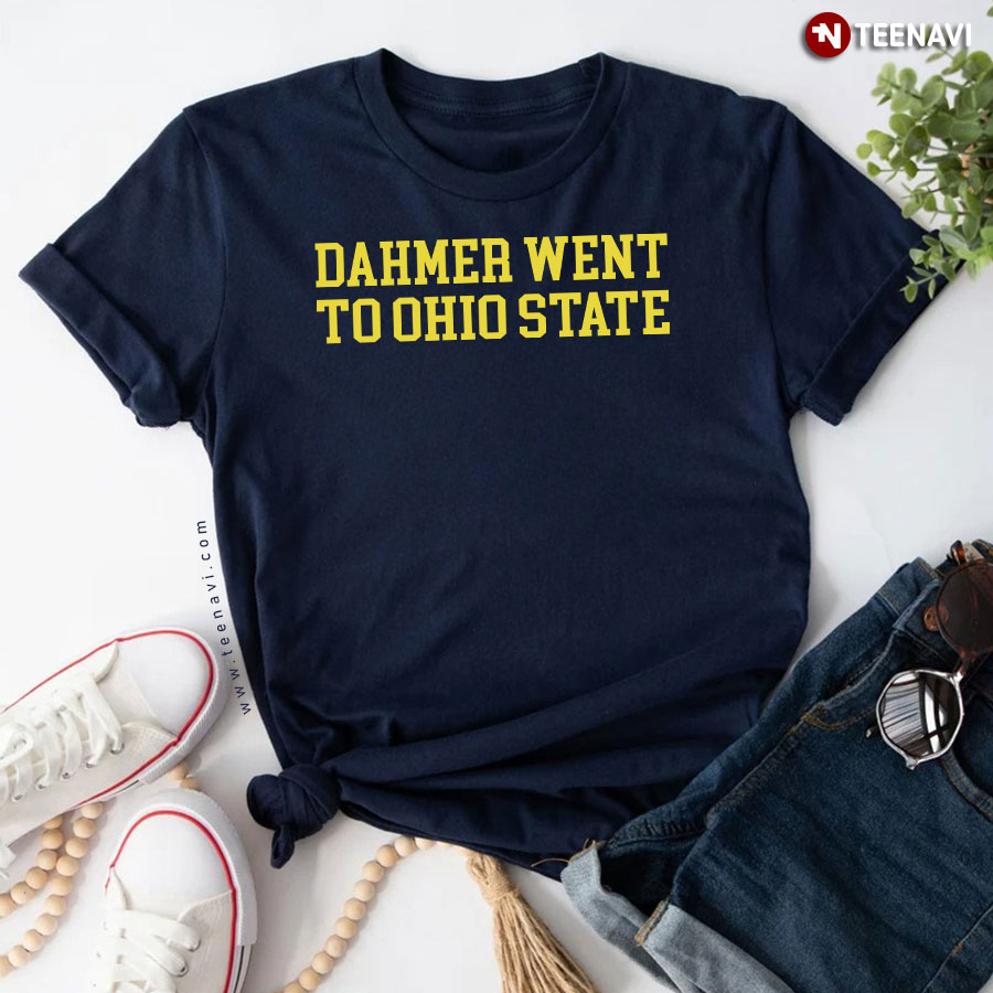 Dahmer Went To Ohio State Michigan Wolverines Football T-Shirt
