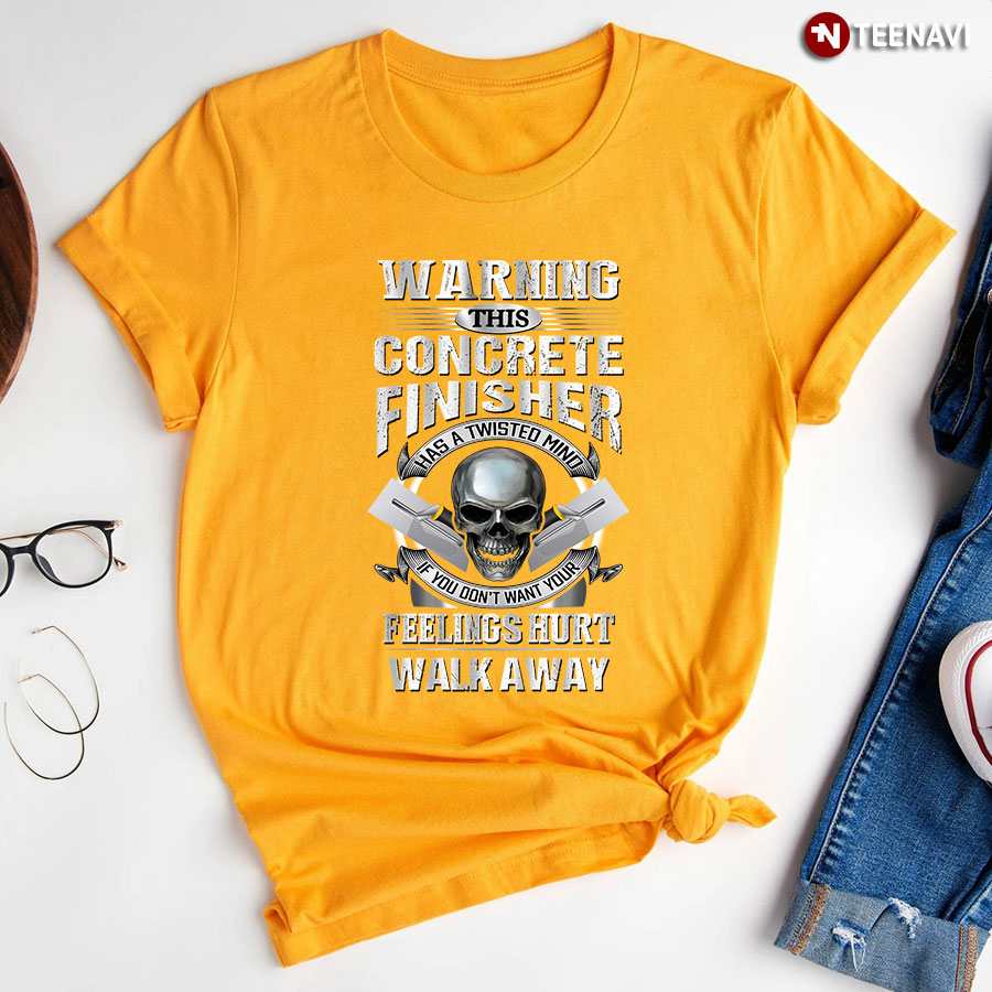 Warning This Concrete Finisher Has A Twisted Mind Skull T-Shirt