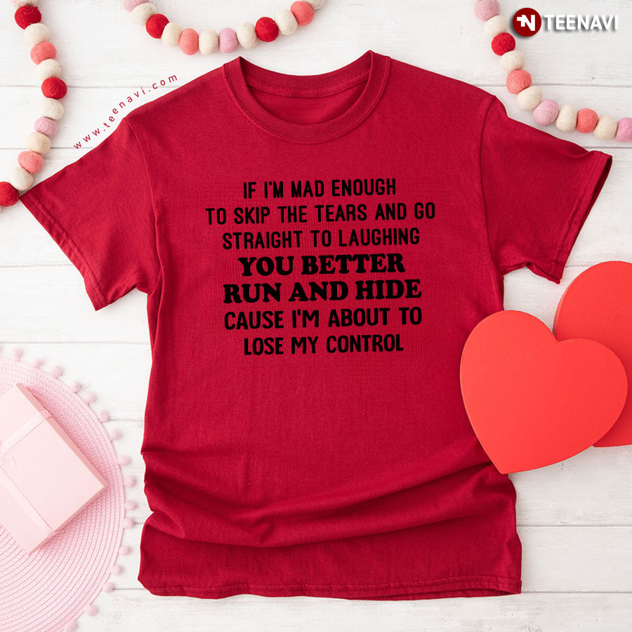 If I'm Mad Enough To Skip The Tears And Go Straight Harley Quinn Quote T-Shirt