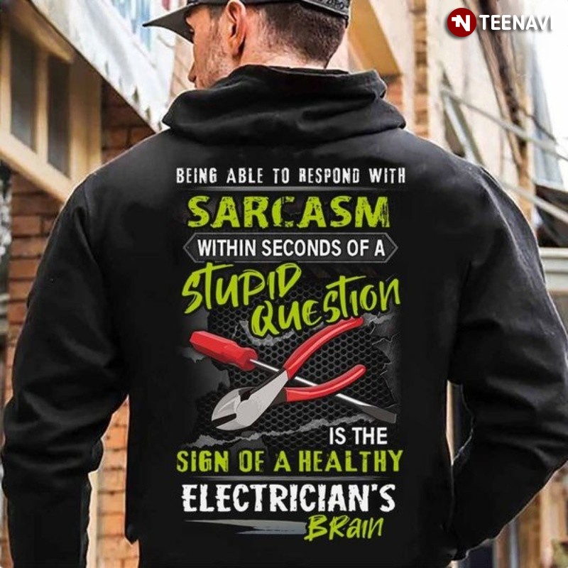 Funny Electrician Hoodie, Being Able To Respond With Sarcasm Within Seconds