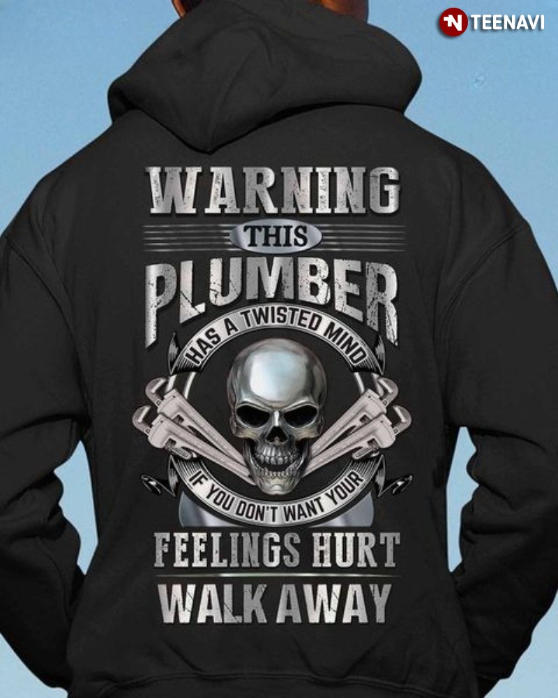 Cool Plumber Hoodie, Warning This Plumber Has A Twisted Mind If You Don't Want