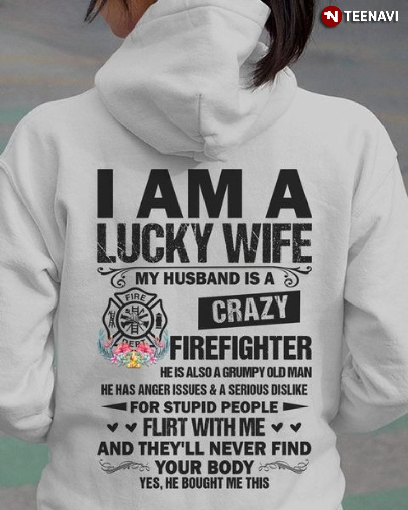 Firefighter Wife Hoodie, I Am A Lucky Wife My Husband Is A Crazy Firefighter