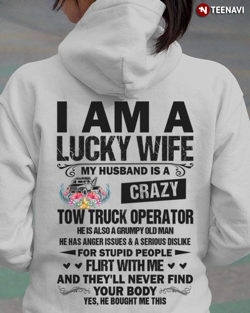 Tow Truck Operator Wife Hoodie, I Am A Lucky Wife My Husband Is A Crazy
