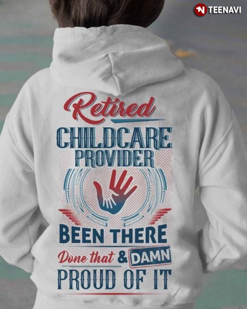 Retired Childcare Provider Hoodie, Retired Childcare Provider Been There