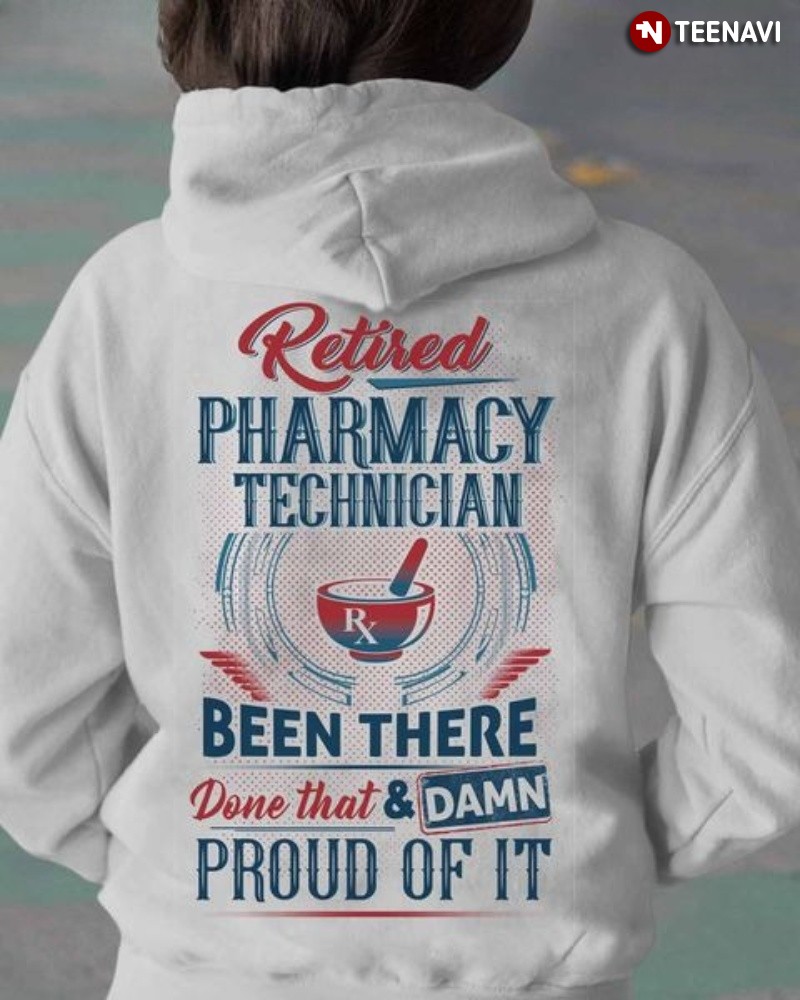 Retired PX Hoodie, Retired Pharmacy Technician Been There Done That