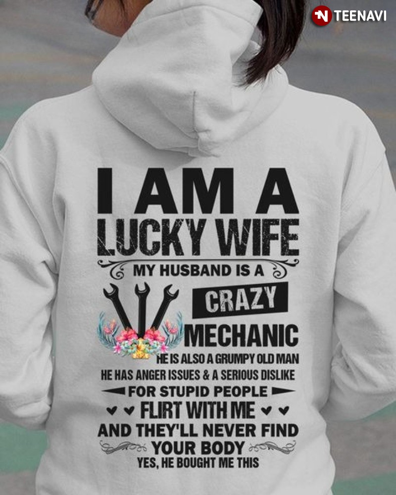 Funny Mechanic Wife Hoodie, I Am A Lucky Wife My Husband Is A Crazy Mechanic