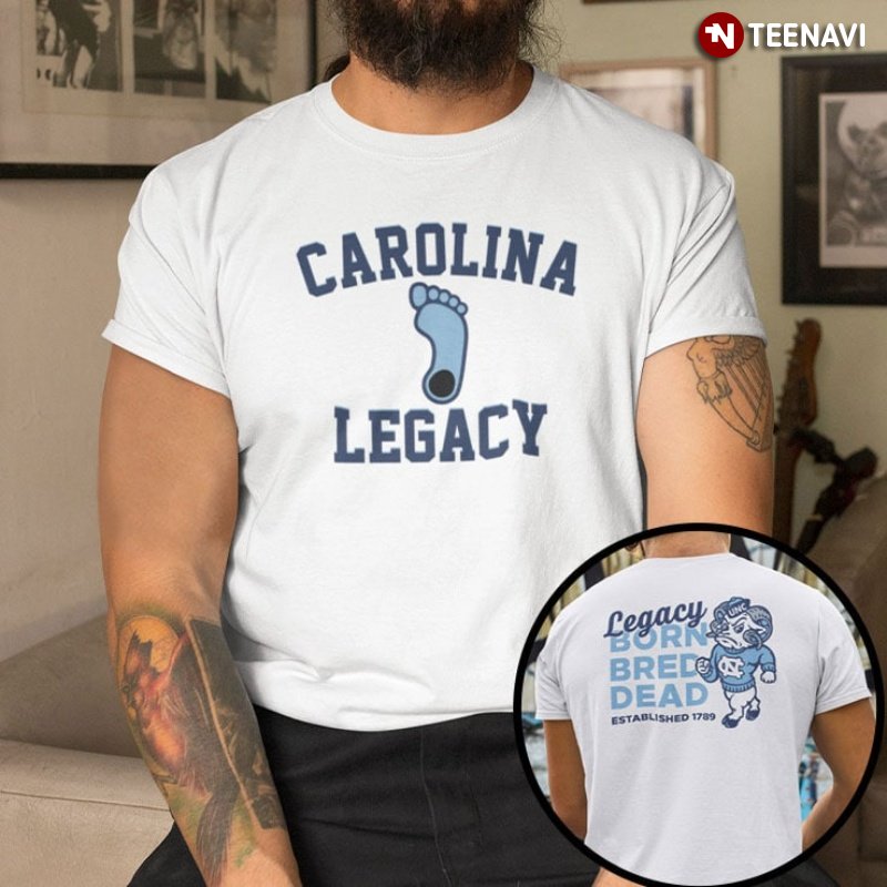 Carolina Basketball Shirt, Carolina Legacy Legacy Born Bred Dead