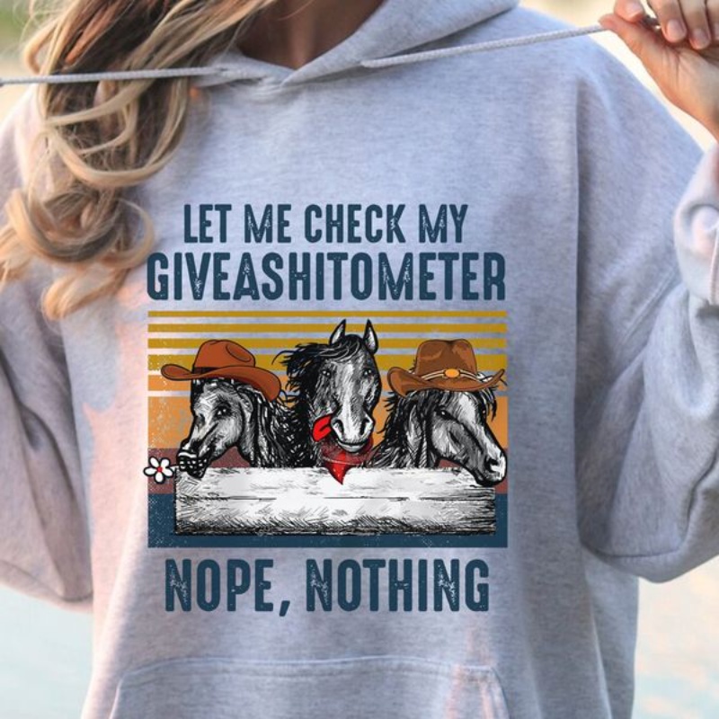 Horse Hoodie, Vintage Let Me Check My Giveashitometer Nope Nothing