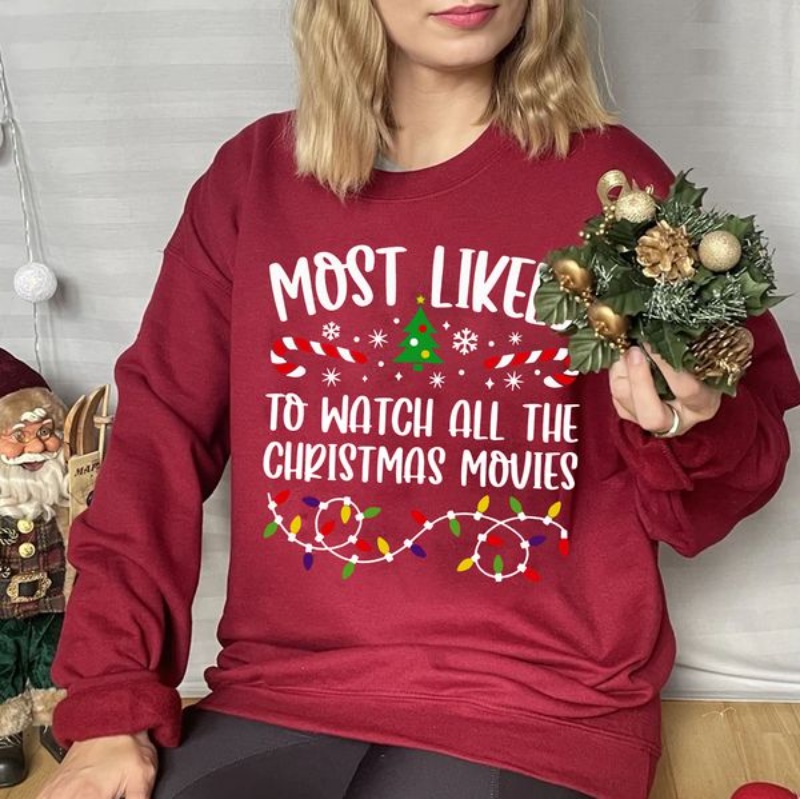 Christmas Season Sweatshirt, Most Likely To Watch All The Christmas Movies